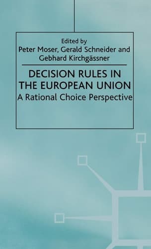 Decision Rules in the European Union: A Rational Choice Perspective