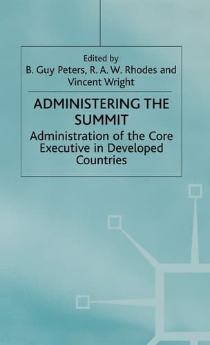 Administering the Summit: Administration of the Core Executive in Developed Countries (Transforming Government)