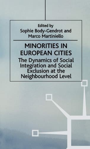 Minorities in European Cities The Dynamics of Social Integration and Social Exclusion at the Neighbourhood Level