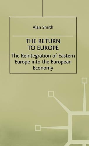 The Return To Europe: The Reintegration of Eastern Europe into the European Economy (Studies in Russia and East Europe)