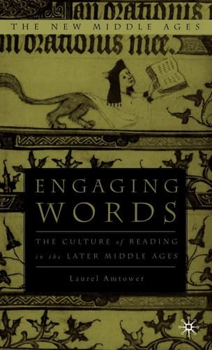 Engaging Words The Culture of Reading in the Later Middle Ages