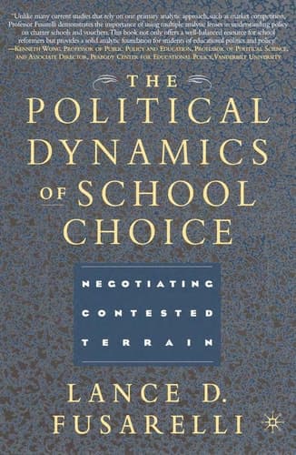 The Political Dynamics of School Choice Negotiating Contested Terrain