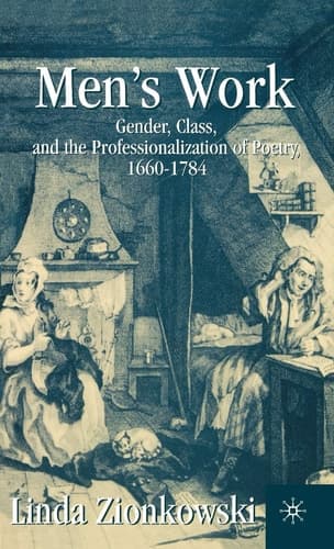 Men’s Work: Gender, Class, and the Professionalization of Poetry, 1660–1784