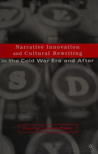 Narrative Innovation and Cultural Rewriting in the Cold War Era and After