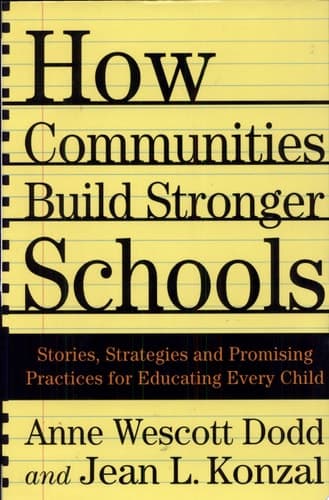 How Communities Build Stronger Schools Stories, Strategies, and Promising Practices for Educating Every Child