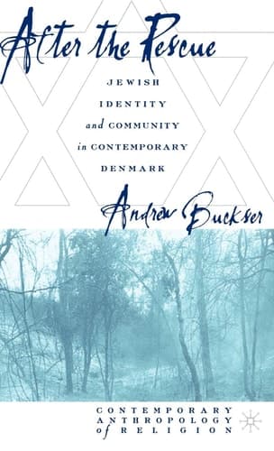 After the Rescue Jewish Identity and Community in Contemporary Denmark