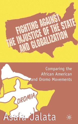 Fighting Against the Injustice of the State and Globalization: Comparing the African American and Oromo Movements