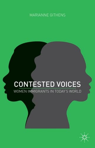 Contested Voices Women Immigrants in Today's World