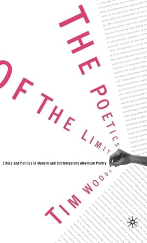 The Poetics of the Limit Ethics and Politics in Modern and Contemporary American Poetry