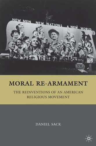 Moral Re-Armament The Reinventions of an American Religious Movement