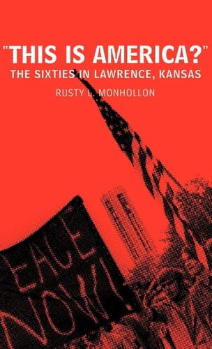 This is America? The Sixties in Lawrence, Kansas