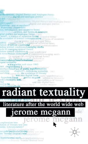 Radiant Textuality Literary Studies after the World Wide Web