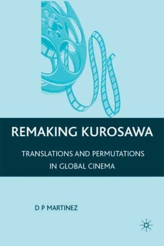Remaking Kurosawa Translations and Permutations in Global Cinema