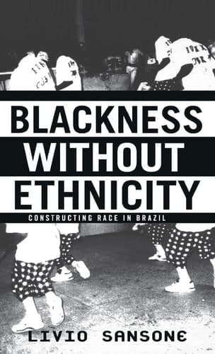 Blackness Without Ethnicity Constructing Race in Brazil