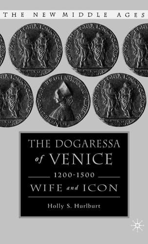 The Dogaressa of Venice, 1200-1500 Wives and Icons