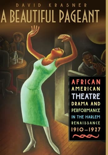 A Beautiful Pageant African American Theatre, Drama and Performance in the Harlem Renaissance