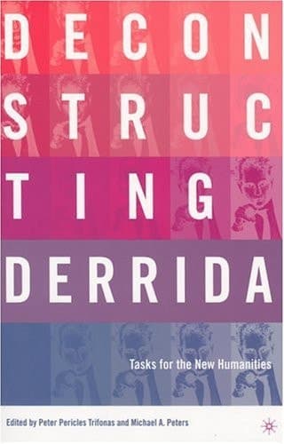 Deconstructing Derrida Tasks for the New Humanities