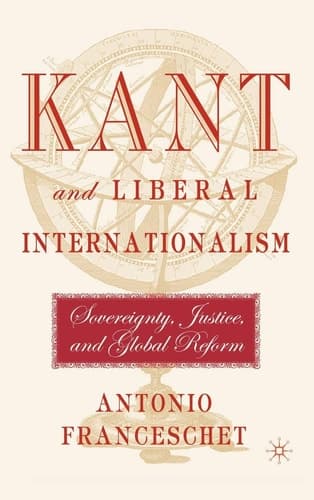 Kant and Liberal Internationalism Sovereignty, Justice and Global Reform