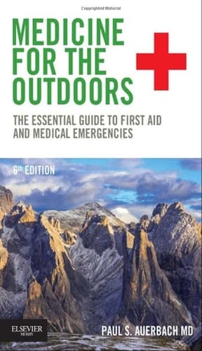 Medicine for the Outdoors The Essential Guide to First Aid and Medical Emergencies