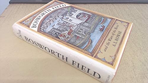 Bosworth Field and the Wars of the Roses