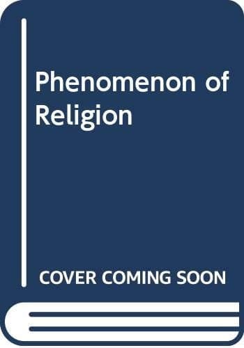 The Phenomenon of Religion (Philosophy of Religion series)