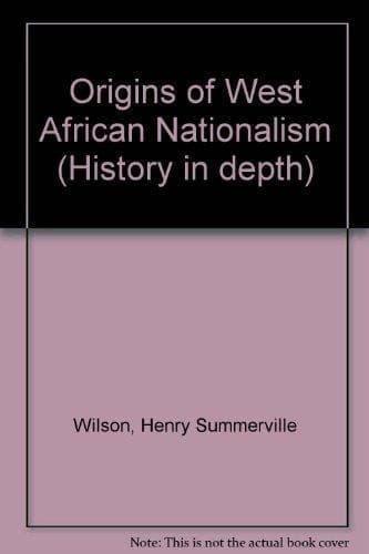 Origins of West African nationalism (History in depth)