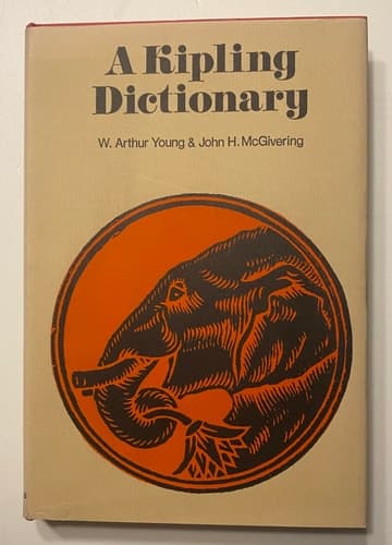 Kipling Dictionary, by W. Arthur Young & John H. Mcgivering. 1967