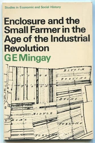 Enclosure and the Small Farmer in the Age of the Industrial Revolution