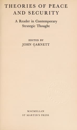 Theories of peace and security: A reader in contemporary strategic thought; (Readings in international politics)