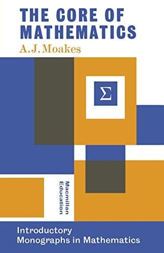 The Core of Mathematics An Introduction to Modern Mathematics