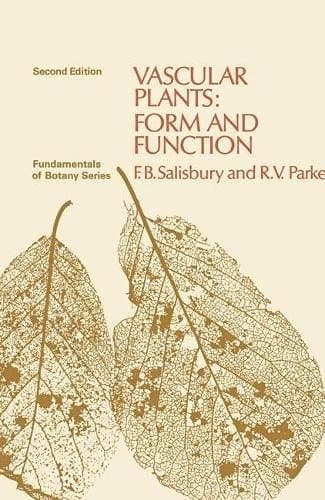 Vascular Plants, Form and Function (Fundamentals of Botany)