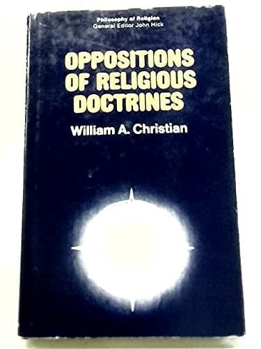 Oppositions of religious doctrines;: A study in the logic of dialogue among religions (Philosophy of religion series)