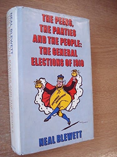 The Peers, the Parties and the People The General Elections of 1910