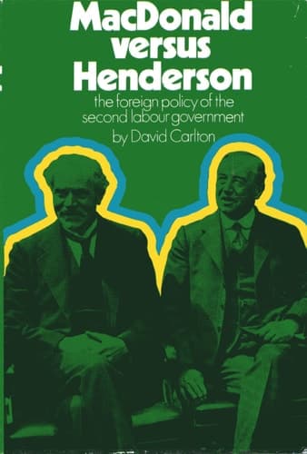 MacDonald versus Henderson: the foreign policy of the second Labour Government
