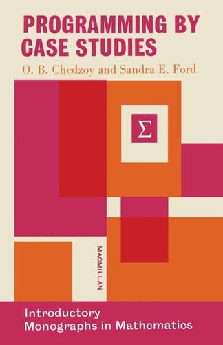 Programming by Case Studies: An Algol Primer (Introductory Monographs in Mathematics)