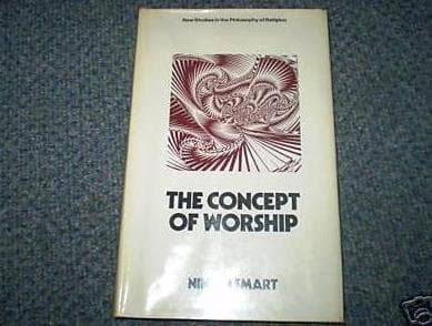 The concept of worship (New studies in the philosophy of religion)