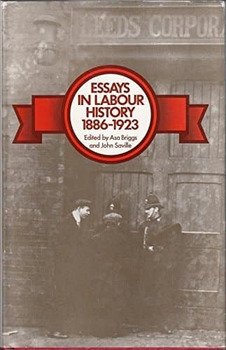Essays in Labour History, 1886-1923