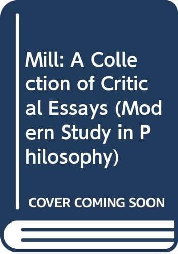 Mill A Collection of Critical Essays