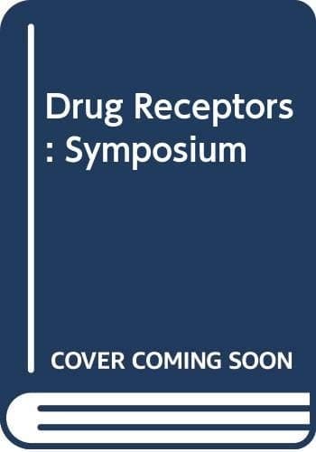 Drug Receptors A Symposium [held on 17 and 18 April 1972 in London at the Middlesex Hospital Medical School]