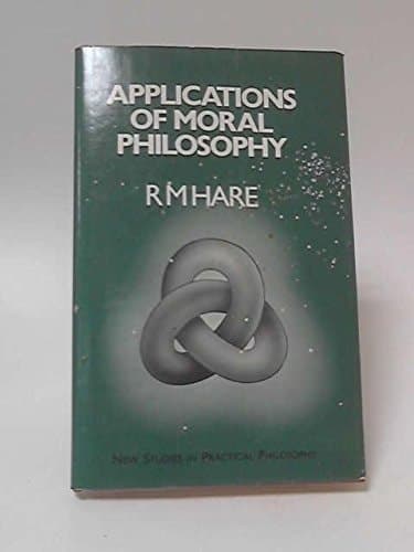 Applications of moral philosophy (New studies in practical philosophy)