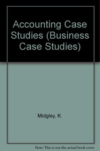Accounting Case Studies The Application of Accounting Information for Control and Decision-making