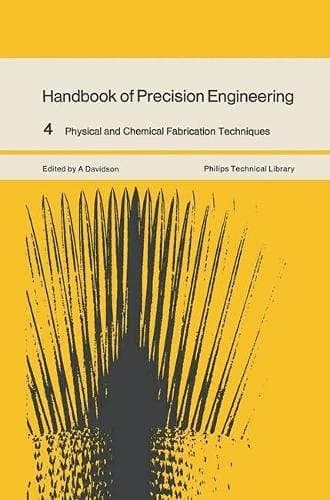 Handbook of Precision Engineering Physical and chemical fabrication techniques