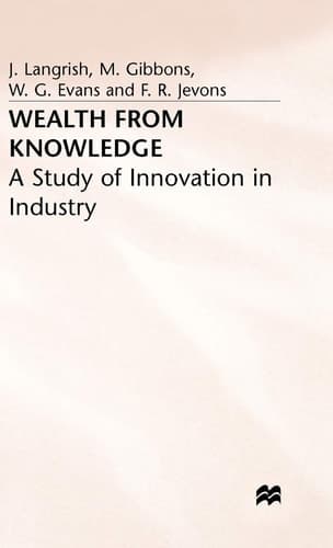 Wealth from Knowledge: A Study of Innovation in Industry