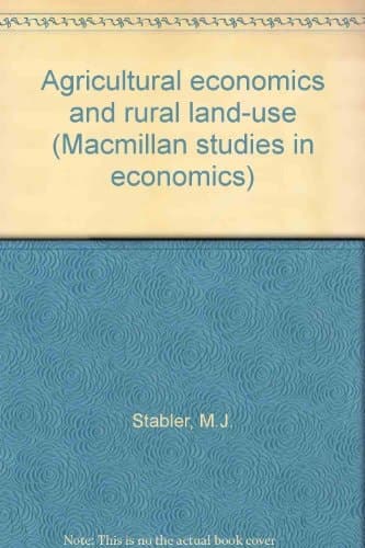 Agricultural economics and rural land-use (Macmillan studies in economics)