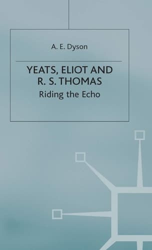 Yeats, Eliot and R. S. Thomas: Riding the Echo