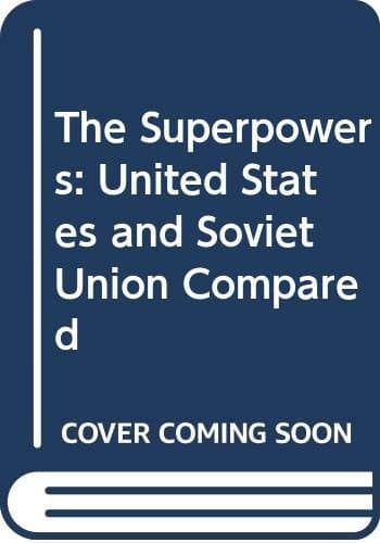 The superpowers;: The United States and the Soviet Union compared