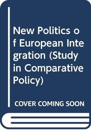 The new politics of European integration (Studies in comparative politics)