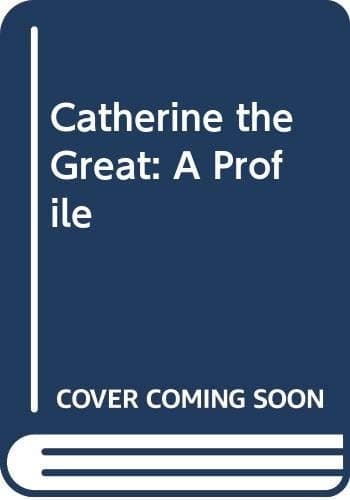 Catherine the Great A Profile