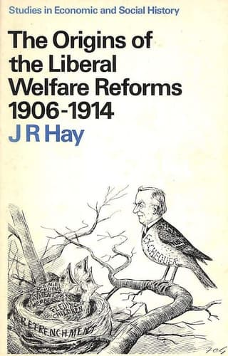 The origins of the liberal welfare reforms 1906-1914 (Studies in economic and social history)