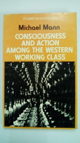 Consciousness and Action among the Western Working Class